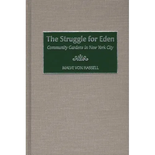 The Struggle for Eden: Community Gardens in New York City - Hardcover