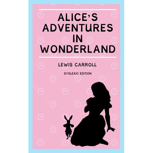 Alice's Adventures in Wonderland (Annotated): Dyslexia Edition with Dyslexie Font for Dyslexic Readers - Paperback