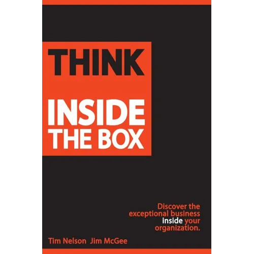Think Inside The Box: Discover the exceptional business inside your organization - Paperback