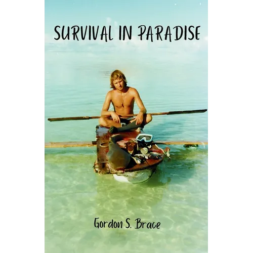 Survival in Paradise: The true story of surviving a tropical storm and remote deserted island in the middle of the Indian Ocean - Paperback