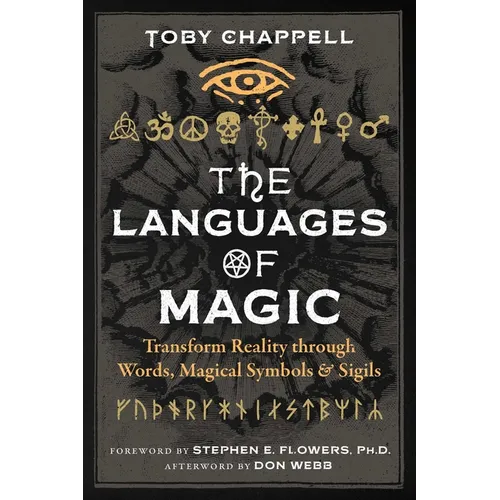 The Languages of Magic: Transform Reality Through Words, Magical Symbols, and Sigils - Paperback