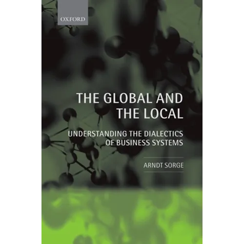 The Global and the Local: Understanding the Dialectics of Business Systems - Hardcover
