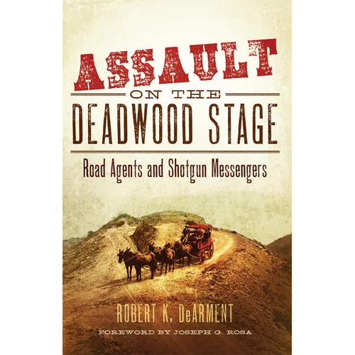 Assault on the Deadwood Stage: Road Agents and Shotgun Messengers - Paperback