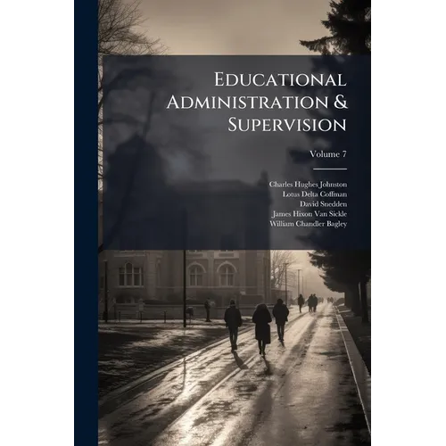 Educational Administration & Supervision; Volume 7 - Paperback