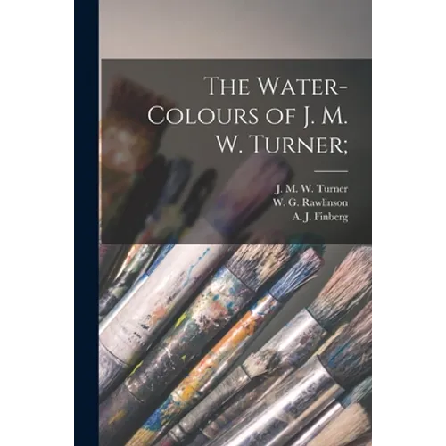The Water-colours of J. M. W. Turner; - Paperback