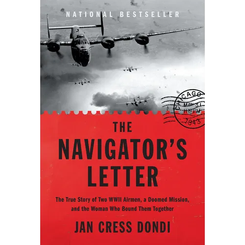 The Navigator's Letter: The True Story of Two WWII Airmen, a Doomed Mission, and the Woman Who Bound Them Together - Hardcover