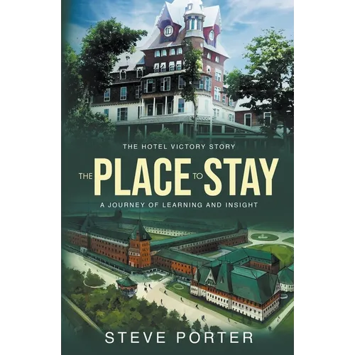 The Place to Stay: The Hotel Victory Story: A Journey of Learning and Insight - Paperback