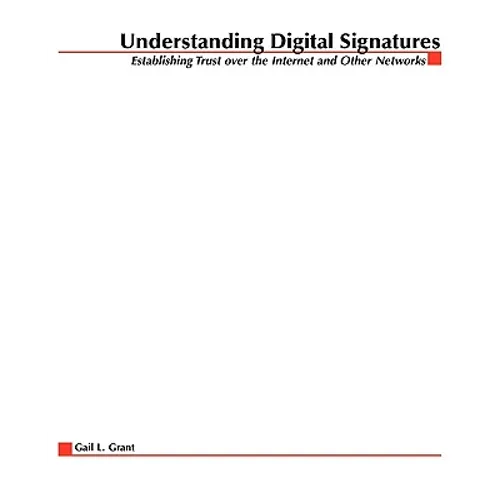 Understanding Digital Signatures: Establishing Trust Over the Internet and Other Networks - Paperback