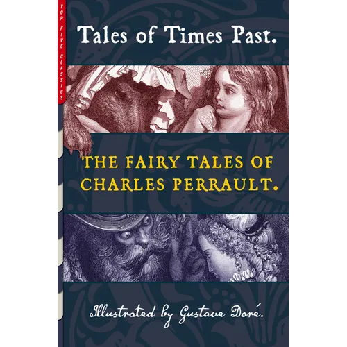 Tales of Times Past: The Fairy Tales of Charles Perrault (Illustrated by Gustave Doré) - Paperback