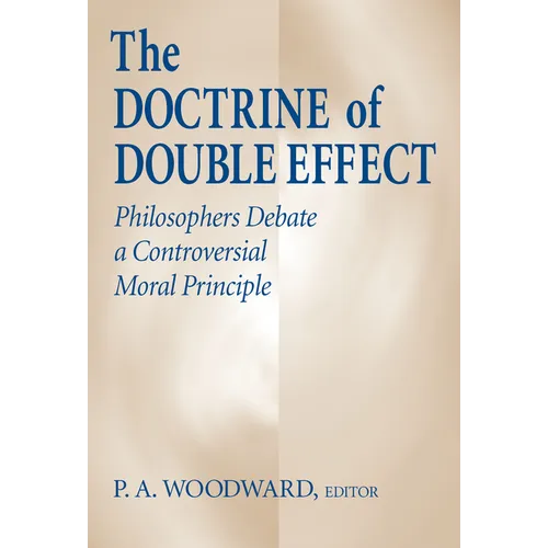 The Doctrine of Double Effect: Philosophers Debate a Controversial Moral Principle - Paperback