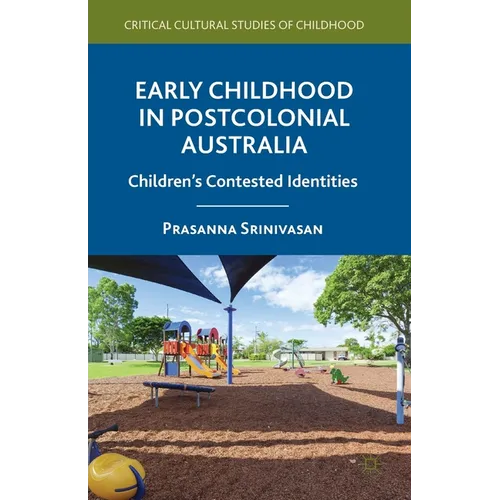 Early Childhood in Postcolonial Australia: Children's Contested Identities - Paperback