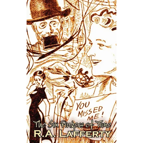 The Six Fingers of Time by R. A. Lafferty, Science Fiction, Adventure - Hardcover