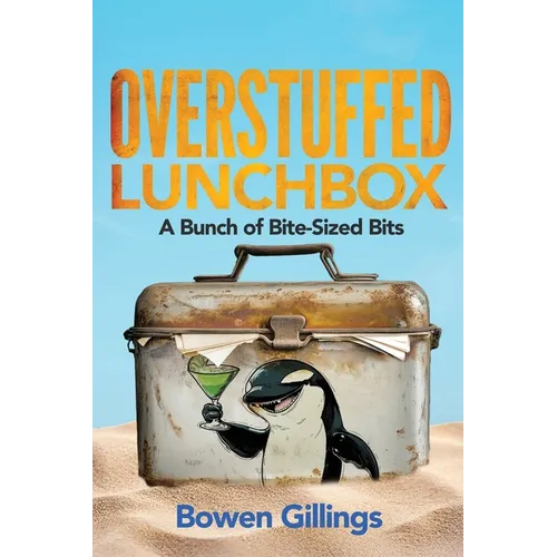 Overstuffed Lunchbox: A Bunch of Bite-Sized Bits - Paperback