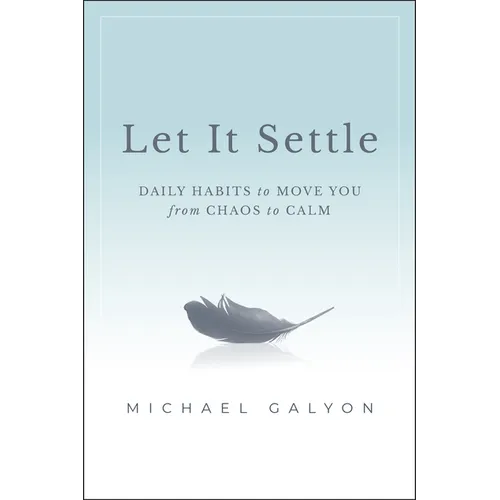 Let It Settle: Daily Habits to Move You from Chaos to Calm - Paperback