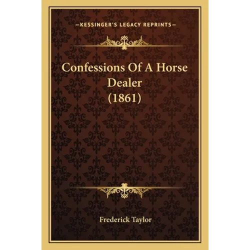 Confessions Of A Horse Dealer (1861) - Paperback