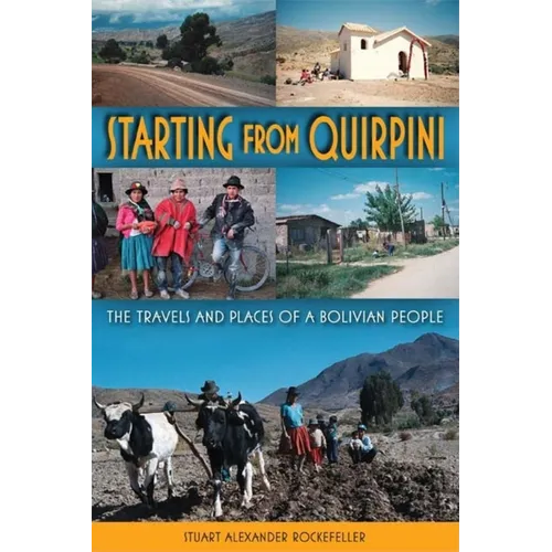 Starting from Quirpini: The Travels and Places of a Bolivian People - Paperback