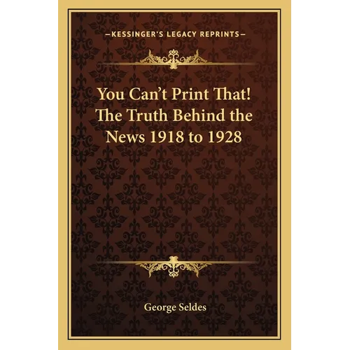 You Can't Print That! The Truth Behind the News 1918 to 1928 - Paperback