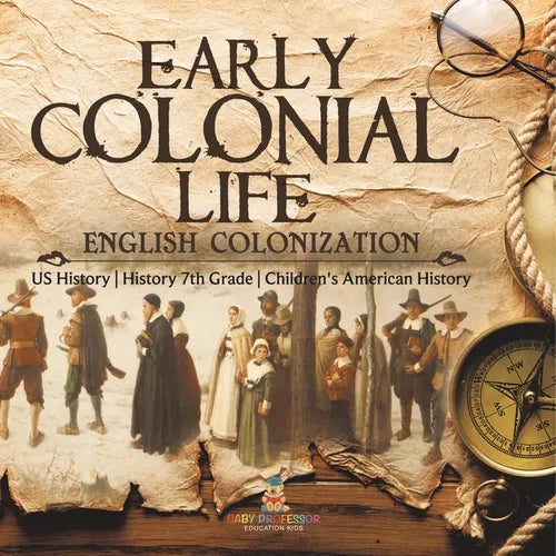 Early Colonial Life English Colonization US History History 7th Grade Children's American History - Paperback
