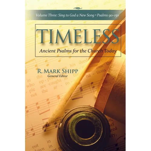 Timeless--Ancient Psalms for the Church Today, Volume Three: Sing to God a New Song, Psalms 90-150 - Paperback