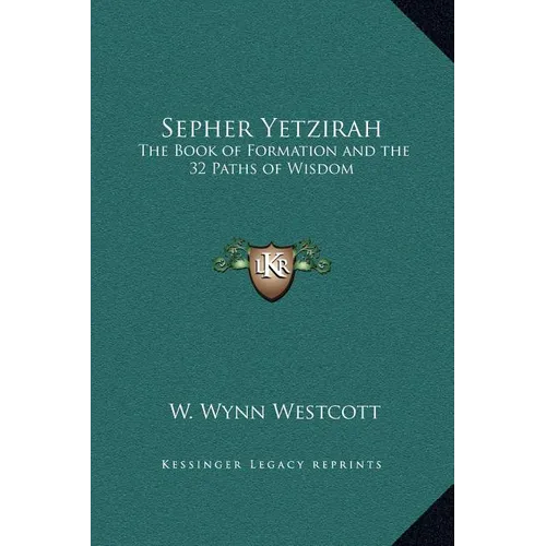 Sepher Yetzirah: The Book of Formation and the 32 Paths of Wisdom - Hardcover