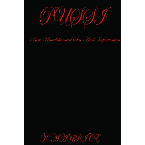 Pure Unadulterated Sensual Sex And Infatuation - Paperback
