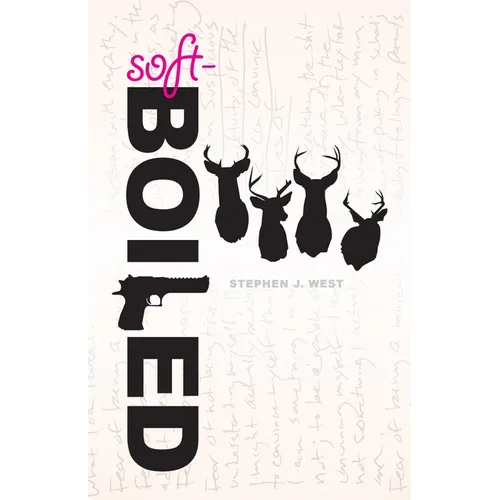 Soft-Boiled: An Investigation of Masculinity and the Writer's Life - Paperback