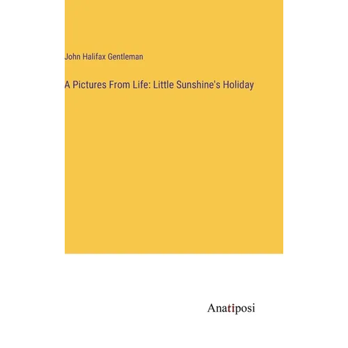 A Pictures From Life: Little Sunshine's Holiday - Hardcover