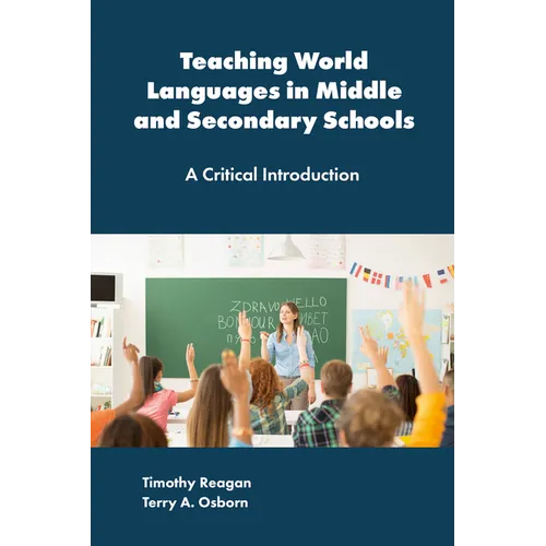 Teaching World Languages in Middle and Secondary Schools: A Critical Introduction - Paperback