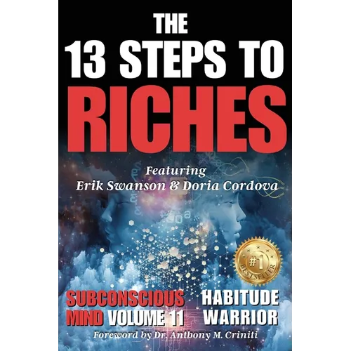 The 13 Steps to Riches - Habitude Warrior Volume 11 Subconscious Mind: Special Edition with Erik Swanson & Doria Cordova - Paperback