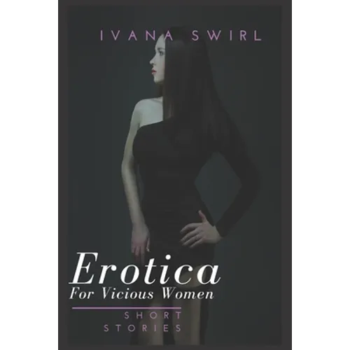 Erotica Short Stories For Vicious Women: Extraordinaire Pleasure Romance for Adults - Paperback