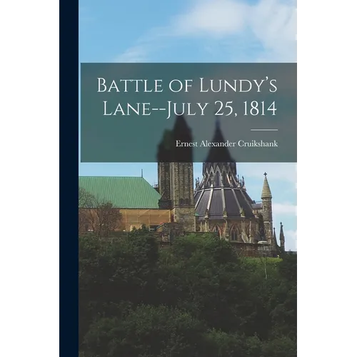 Battle of Lundy's Lane--July 25, 1814 - Paperback