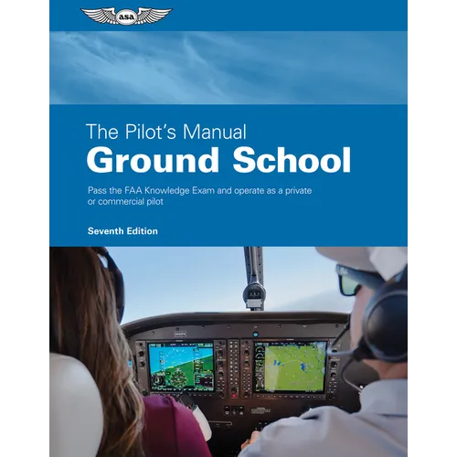 The Pilot's Manual: Ground School: Pass the FAA Knowledge Exam and Operate as a Private or Commercial Pilot - Hardcover