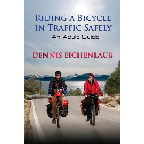 Riding a Bicycle in Traffic Safely: An Adult Guide - Paperback