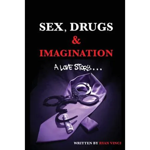 Sex, Drugs & Imagination: A Love Story . . . - Paperback