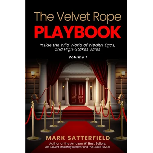 The Velvet Rope Playbook: Inside the Wild World of Wealth, Egos, and High-Stakes Sales - Paperback