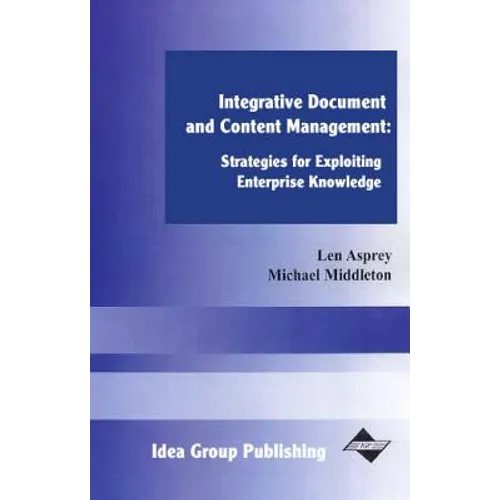 Integrative Document and Content Management: Strategies for Exploiting Enterprise Knowledge - Hardcover
