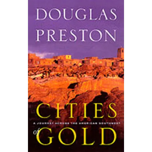Cities of Gold: A Journey Across the American Southwest - Paperback
