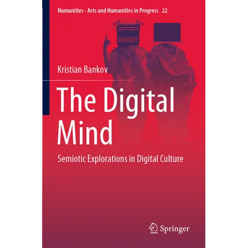 The Digital Mind: Semiotic Explorations in Digital Culture - Paperback