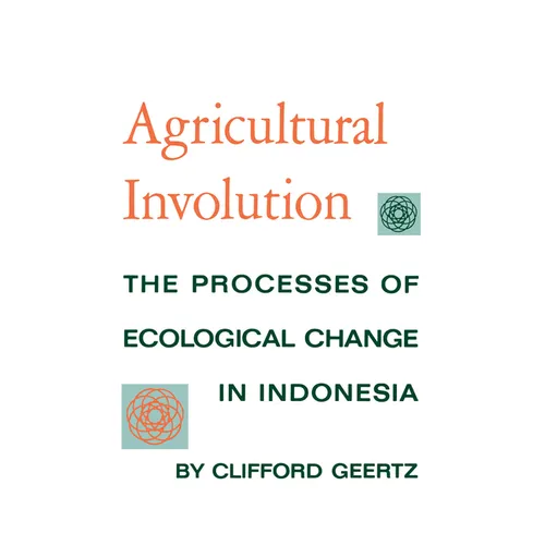 Agricultural Involution: The Processes of Ecological Change in Indonesia - Paperback