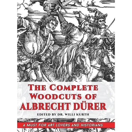 The Complete Woodcuts of Albrecht Dürer (Dover Fine Art, History of Art) - Hardcover