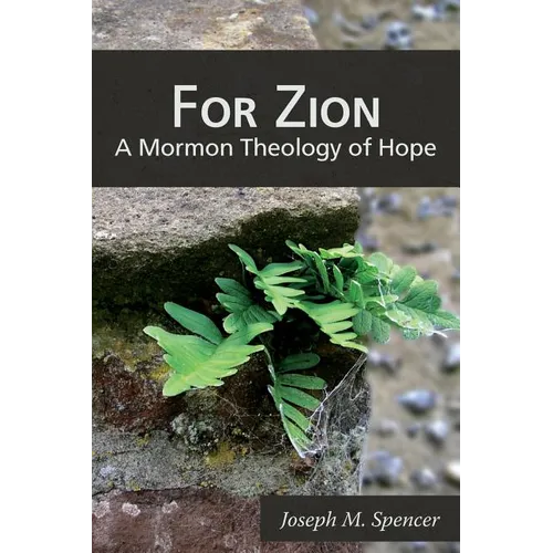 For Zion: A Mormon Theology of Hope - Paperback