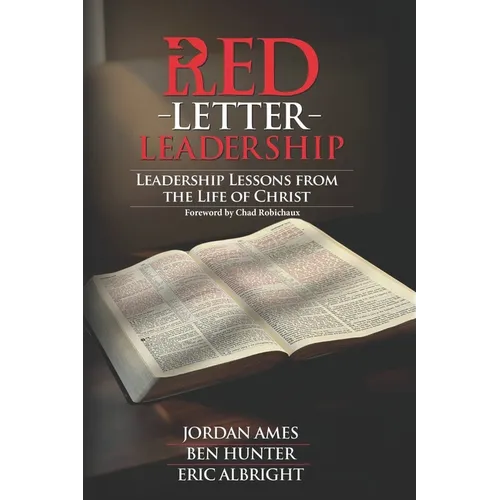 Red Letter Leadership: Leadership Lessons from the Life of Christ - Paperback