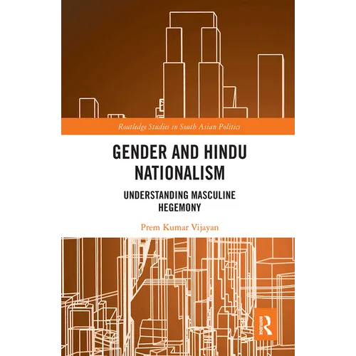Gender and Hindu Nationalism: Understanding Masculine Hegemony - Paperback