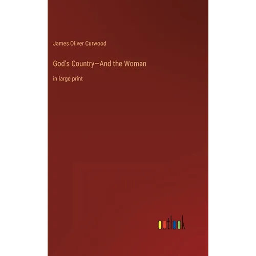 God's Country-And the Woman: in large print - Hardcover