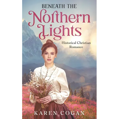 Beneath the Northern LIghts: An Alaska Historical Romance - Paperback