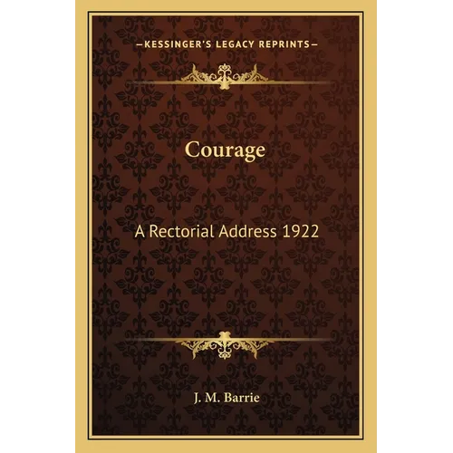 Courage: A Rectorial Address 1922 - Paperback