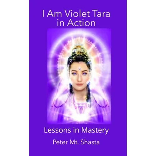 I AM Violet Tara in Action: Lessons in Mastery - Paperback