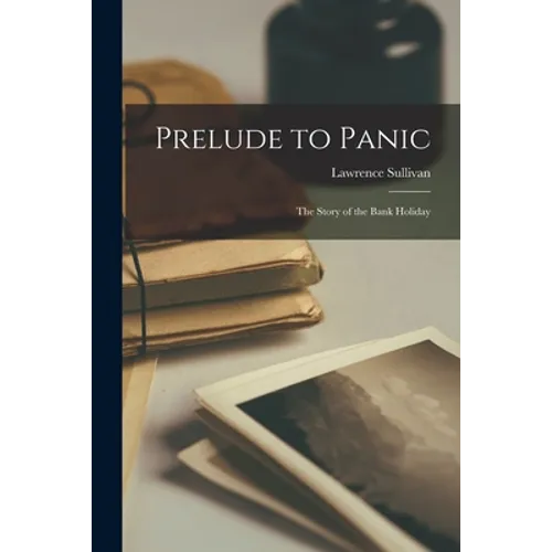 Prelude to Panic; the Story of the Bank Holiday - Paperback