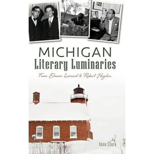 Michigan Literary Luminaries: From Elmore Leonard to Robert Hayden - Hardcover