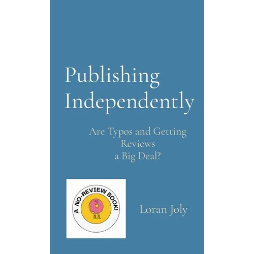 Publishing Independently: Are Typos and Getting Reviews a Big Deal? - Hardcover